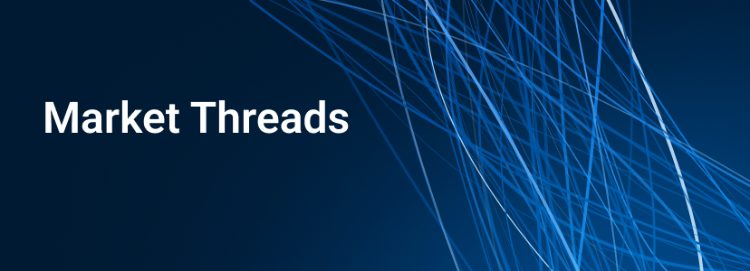 Market Threads – Markets Pull in Different Directions as Uncertainty Builds